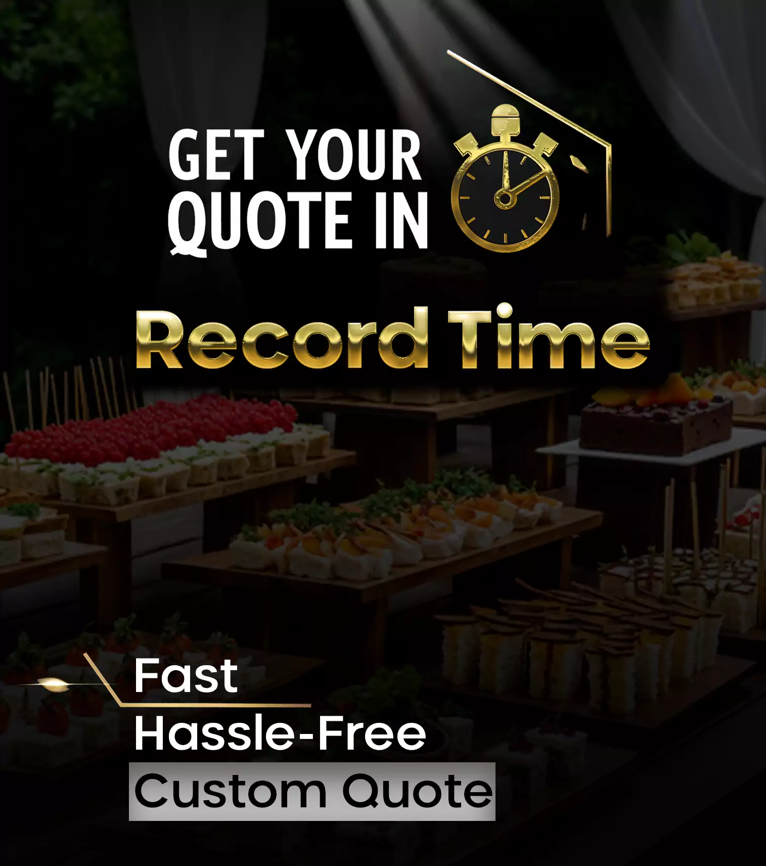 Elegant catering promo banner with gourmet appetizers and desserts, highlighting fast, hassle-free custom quotes in bold gold and white text